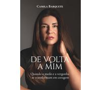 DE VOLTA A MIM: Quando o medo e a vergonha se transformam em coragem