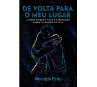 De volta para o meu lugar: A prova de que o amor e a felicidade sabem o caminho de casa