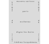 de Vries, Herman - herman de vries - Mouans-Sartoux, Paris, Eschenau, Digne-les-Bains, Tredrez-Locquemeau