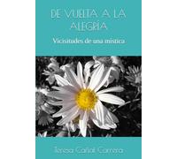 DE VUELTA A LA ALEGRÍA: Vicisitudes de una mística (HACIA EL SER)