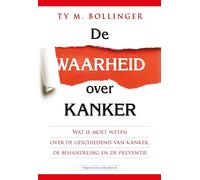 De waarheid over kanker: wat je moet weten over de geschiedenis, behandeling en preventie van kanker