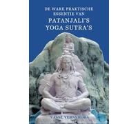 De ware praktische essentie van Patanjali's Yoga Sutra's