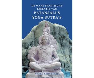 De ware praktische essentie van Patanjali's Yoga Sutra's
