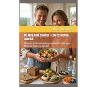 De Weg naar Slanker - Een 52-weken Journal: Beheers je Stofwisseling en Mindful Eten voor Blijvend Succes na je 40e (Calorieën in focus, jij in het middelpunt)