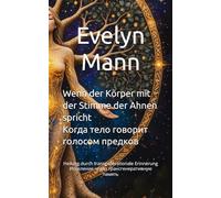 DE Wenn der Körper mit der Stimme der Ahnen spricht / RU Когда тело говорит голосом предков: Heilung durch transgenerationale Erinnerung / Исцеление через трансгенеративную память