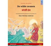 De wilde zwanen - जंगली हंस (Nederlands - Hindi) : Tweetalig kinderboek naar een sprookje van Hans Christian Andersen