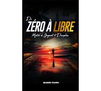 De Zéro à Libre: Mental de Gagnant et Discipline Totale