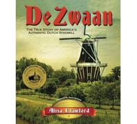 De Zwaan: The True Story of America’s Authentic Dutch Windmill