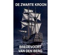 De Zwarte Kroon: 4 (Horrorverhalen in Het Nederlands - Bredevoort Van Den Berg)