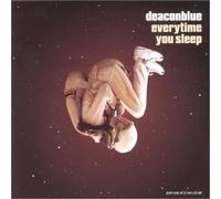 Deacon Blue - Every Time You Sleep [CD 1]
