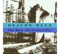 Deacon Blue - Our Town: Greatest Hits