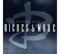 Deacon Blue - Riches and More