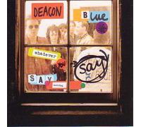 Deacon Blue - Whatever You Say,Say Nothing