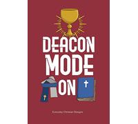 Deacon Mode On: Sermon and Bible Study Journal for Deacons of the Church