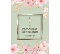Deaconess Ordination Guest Book: Sign-In Book for Deaconess Ordination Service | A Keepsake Gift to Record Prayers, Blessings & Messages of Encouragement