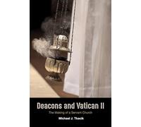 Deacons and Vatican II: The Making of a Servant Church
