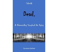 Dead.: A Neverending Storybook On Dying