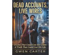 Dead Accounts, Live Wires: A Love That Could Cost Her Cover. A Truth That Could Cost His Life.