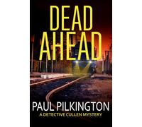 Dead Ahead: A Detective Cullen Mystery (DCI Paul Cullen British Transport Police Mysteries)