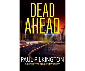Dead Ahead: A Detective Cullen Mystery (DCI Paul Cullen British Transport Police Mysteries)