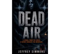 Dead Air: A Signal from the Grave. A Secret Beneath the Mountain.