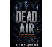 Dead Air: A Signal from the Grave. A Secret Beneath the Mountain.