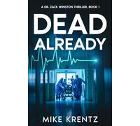 Dead Already: A medical conspiracy thriller (Dr. Zack Winston)