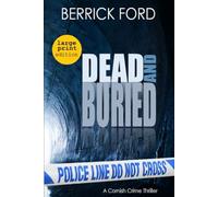 Dead and Buried: A Cornish Crime Thriller: 5 (Cornish Crime - Rego & Poldhu)