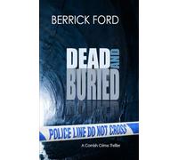 Dead and Buried: A Cornish Crime Thriller: 5 (Cornish Crime - Rego & Poldhu)