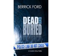 Dead and Buried: A Cornish Crime Thriller (Cornish Crime - Rego & Poldhu)