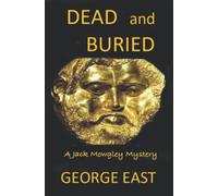 Dead and Buried: A Jack Mowgley mystery: 5 (Jack Mowgley - International Detective)
