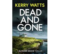 Dead and Gone: A BRAND NEW gripping and utterly unputdownable Scottish crime thriller (Detective Fraser Brodie Book 2)