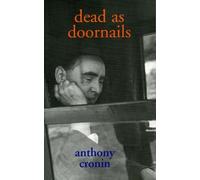 [Dead as Doornails: A Memoir] (By: Anthony Cronin) [published: November, 2000]