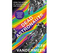 Dead Astronauts: A Compelling Adult Speculative Fiction Novel of Cyberpunk and Rebellion