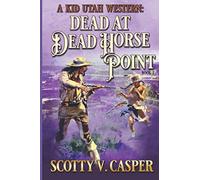 Dead At Dead Horse Point (A Kid Utah Western)