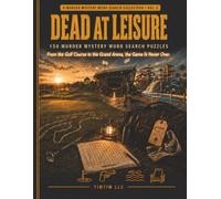 Dead at Leisure: 150 Murder Mystery Word Search Puzzles - From the Golf Course to the Grand Arena, the Game Is Never Over (A Murder-Mystery Word Search Collection)