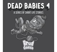 Dead Babies 4: A Series Of Short Life Stories