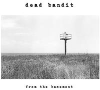 Dead Bandit - From The Basement [VINYL]