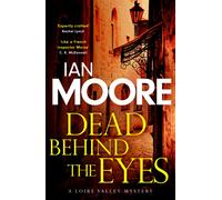 Dead Behind the Eyes : A slickly plotted murder mystery set in France's Loire Valley