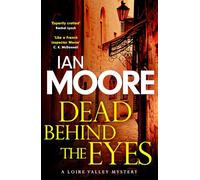 Dead Behind the Eyes: A slickly plotted murder mystery set in France's Loire Valley (Juge Lombard Mystery)