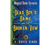Dead Boy's Game and The Broken Vow: 1 (Magical Rome Universe)