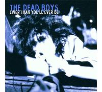 Dead Boys, the - Liver Than You'll Ever Be