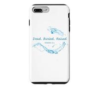 Dead. Buried. Raised - Christian Church Baptism Romans 6:4 Case for iPhone 7 Plus/8 Plus