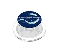 Dead. Buried. Raised - Christian Church Baptism Romans 6:4 PopSockets PopGrip for MagSafe