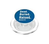Dead. Buried. Raised - Christian Church Baptism Romans 6:4 PopSockets PopGrip for MagSafe