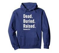 Dead. Buried. Raised - Christian Church Baptism Romans 6:4 Pullover Hoodie