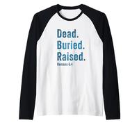 Dead. Buried. Raised - Christian Church Baptism Romans 6:4 Raglan Baseball Tee