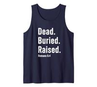 Dead. Buried. Raised - Christian Church Baptism Romans 6:4 Tank Top