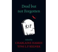 Dead But Not Forgotten: Stories from the World of Sookie Stackhouse