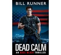 Dead Calm: Axel Blaze Crime Action Thriller Book 8 (Axel Blaze Thriller)